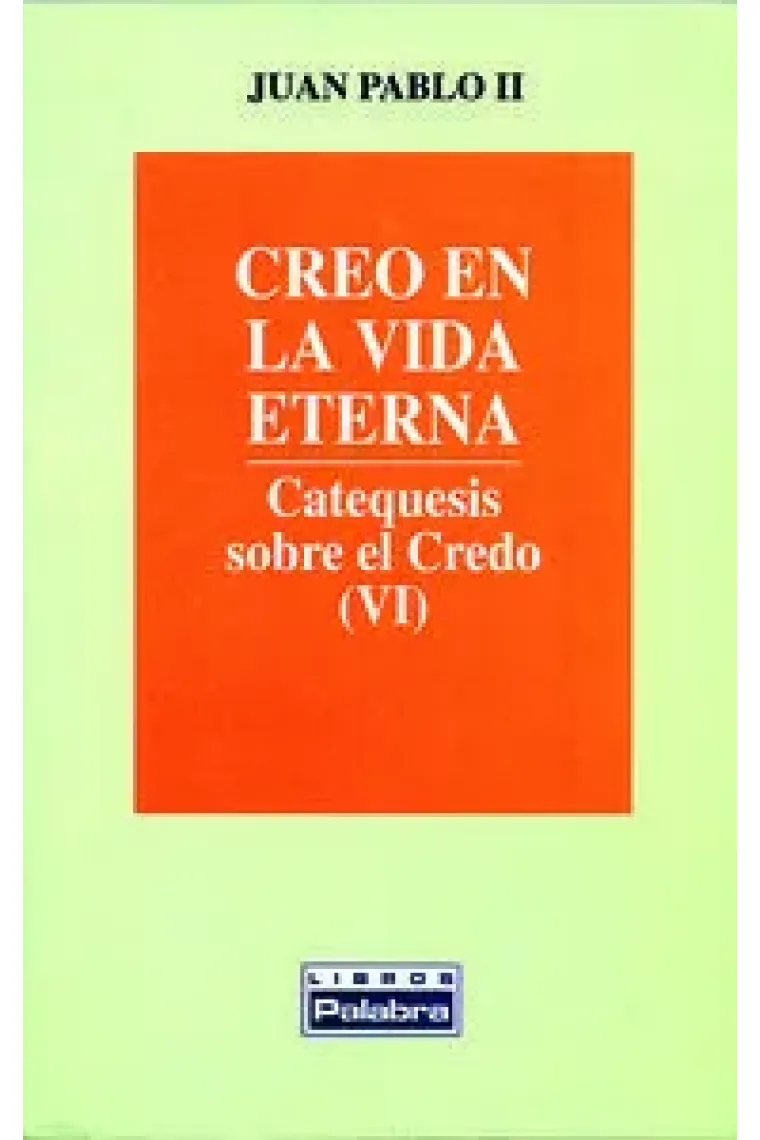 CREO EN LA VIDA ETERNA CATEQUESIS SOBRE EL CREDO VI