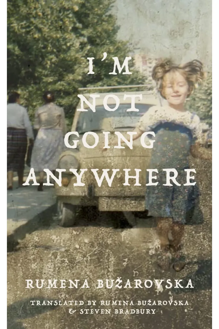 I'm Not Going Anywhere (Macedonian Literature) (Inglés)