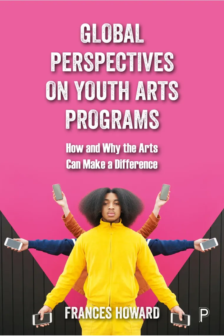 Global Perspectives on Youth Arts Programs: How and Why the Arts Can Make a Difference (Inglés)