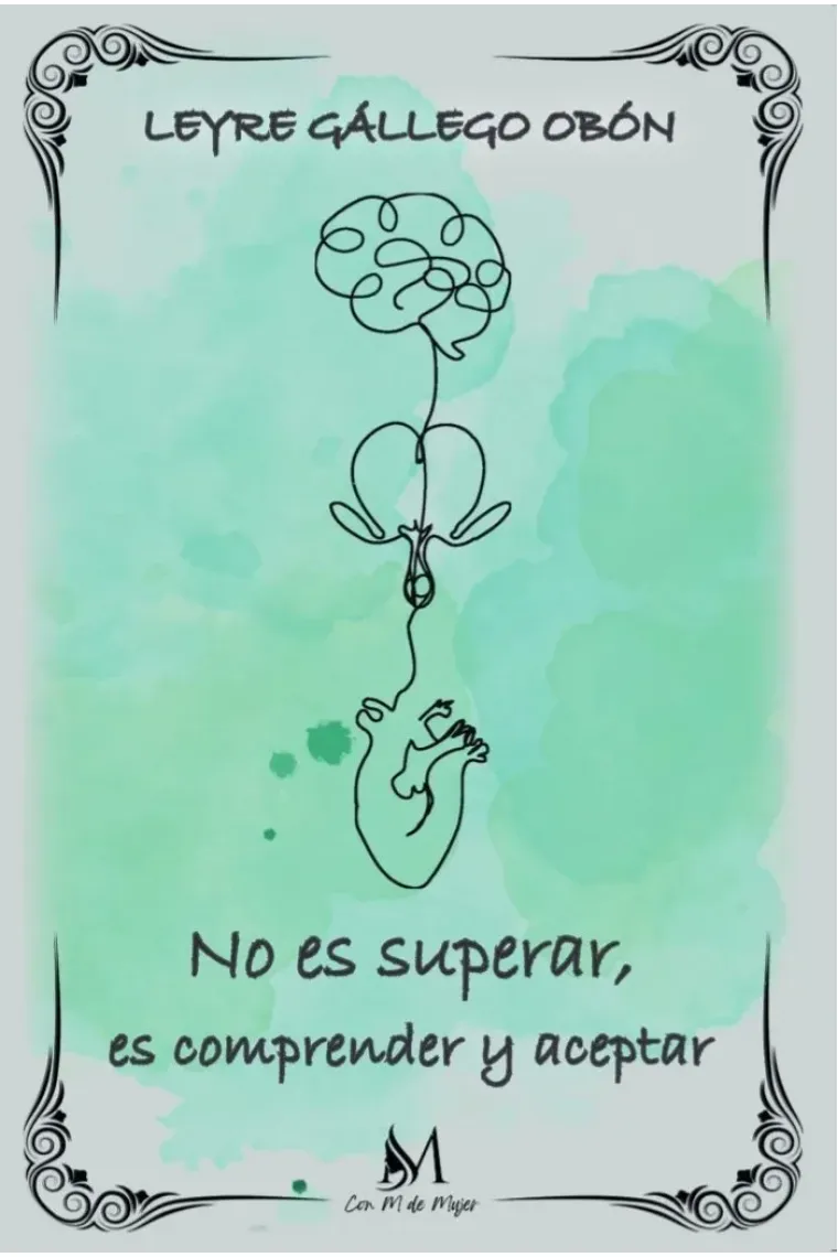 NO ES SUPERAR ES COMPRENDER Y ACEPTAR