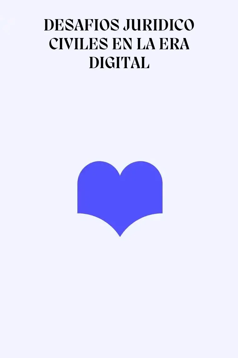 DESAFIOS JURIDICO CIVILES EN LA ERA DIGITAL