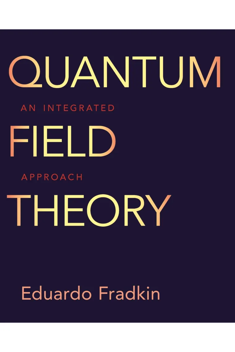 Quantum Field Theory: An Integrated Approach (Inglés)