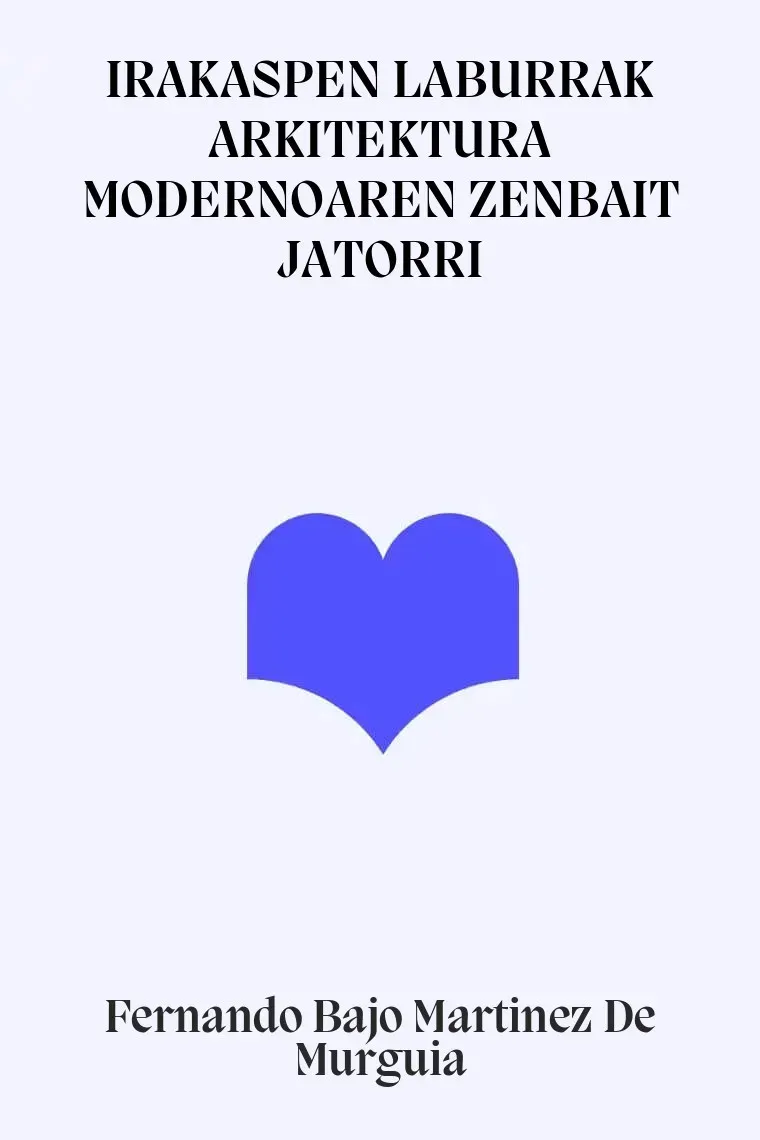 IRAKASPEN LABURRAK ARKITEKTURA MODERNOAREN ZENBAIT JATORRI