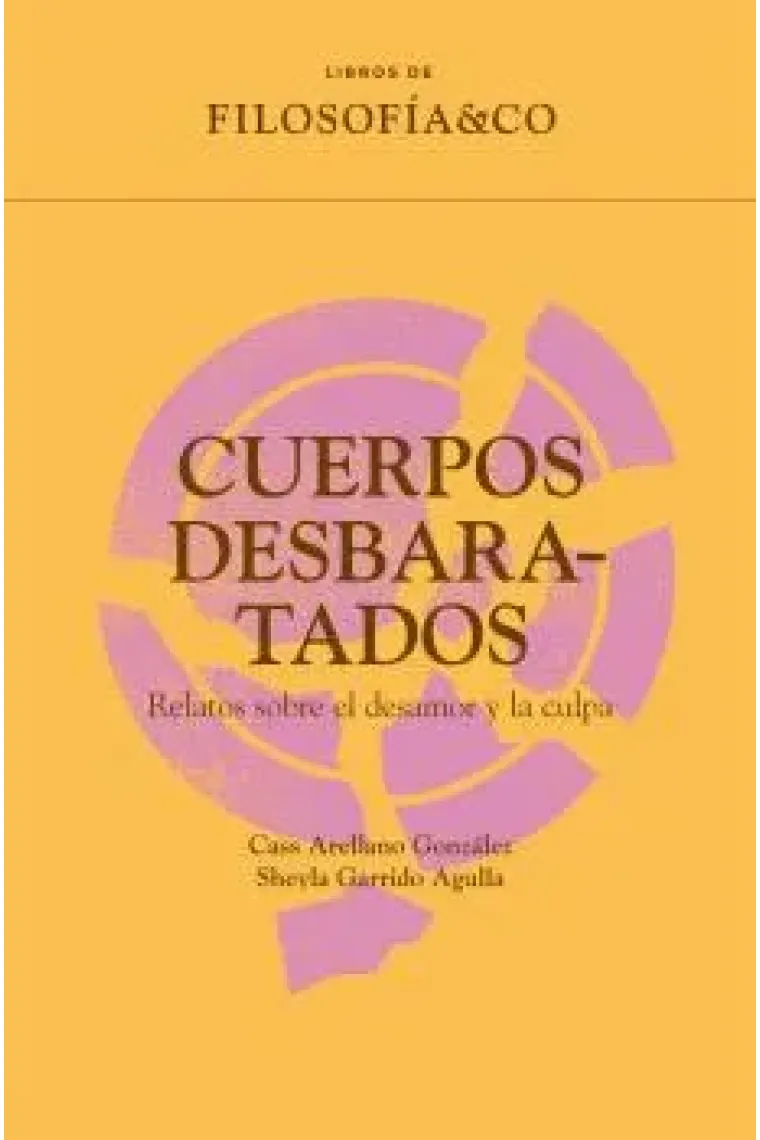 Cuerpos desbaratados: relatos sobre el desamor y culpa (Libros de Filosofía & Co.)