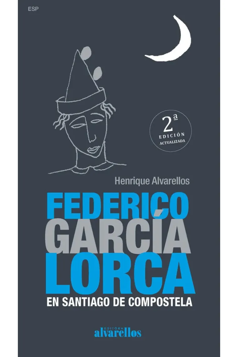 FEDERICO GARCIA LORCA EN SANTIAGO DE COMPOSTELA 2ª EDICION