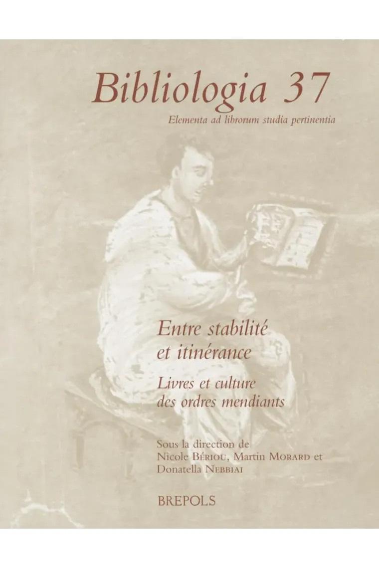 Entre Stabilite Et Itinerance: Livres Et Culture Des Ordres Mendiants, 13e-15e Siecle (Bibliologia 37) (Francés)