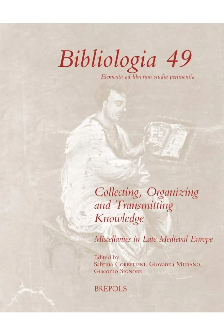 Collecting, Organizing and Transmitting Knowledge: Miscellanies in Late Medieval Europe (Bibliologia 49) (Inglés)