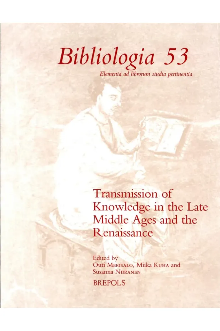 Transmission of Knowledge in the Late Middle Ages and the Renaissance (Bibliologia 53) (Inglés)