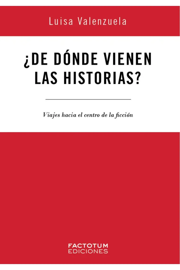 ¿De dónde vienen las historias? Viajes hacia el centro de la ficción