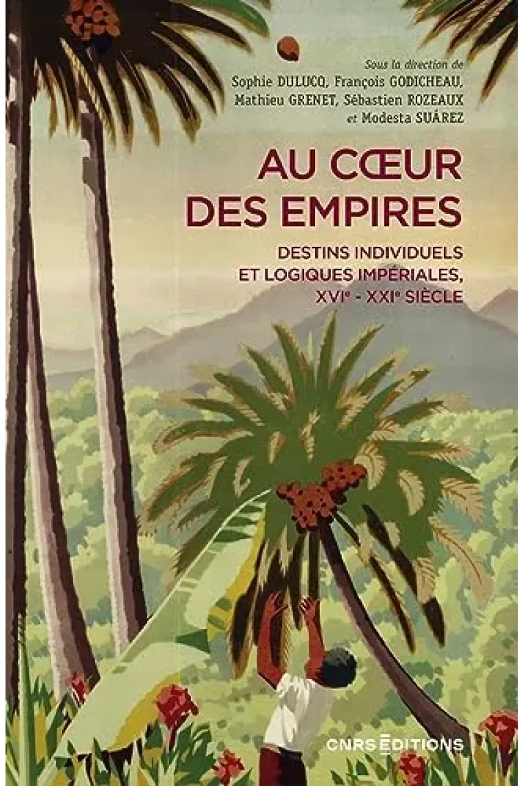 Au coeur des empires - Destins individuels et logiques impériales, XVIe-XXIe siècle (Francés)