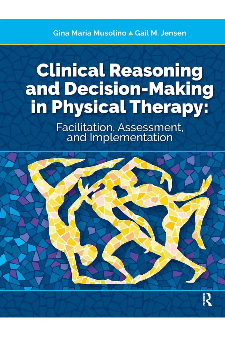 Clinical Reasoning and Decision Making in Physical Therapy: Facilitation, Assessment, and Implementation (Inglés)