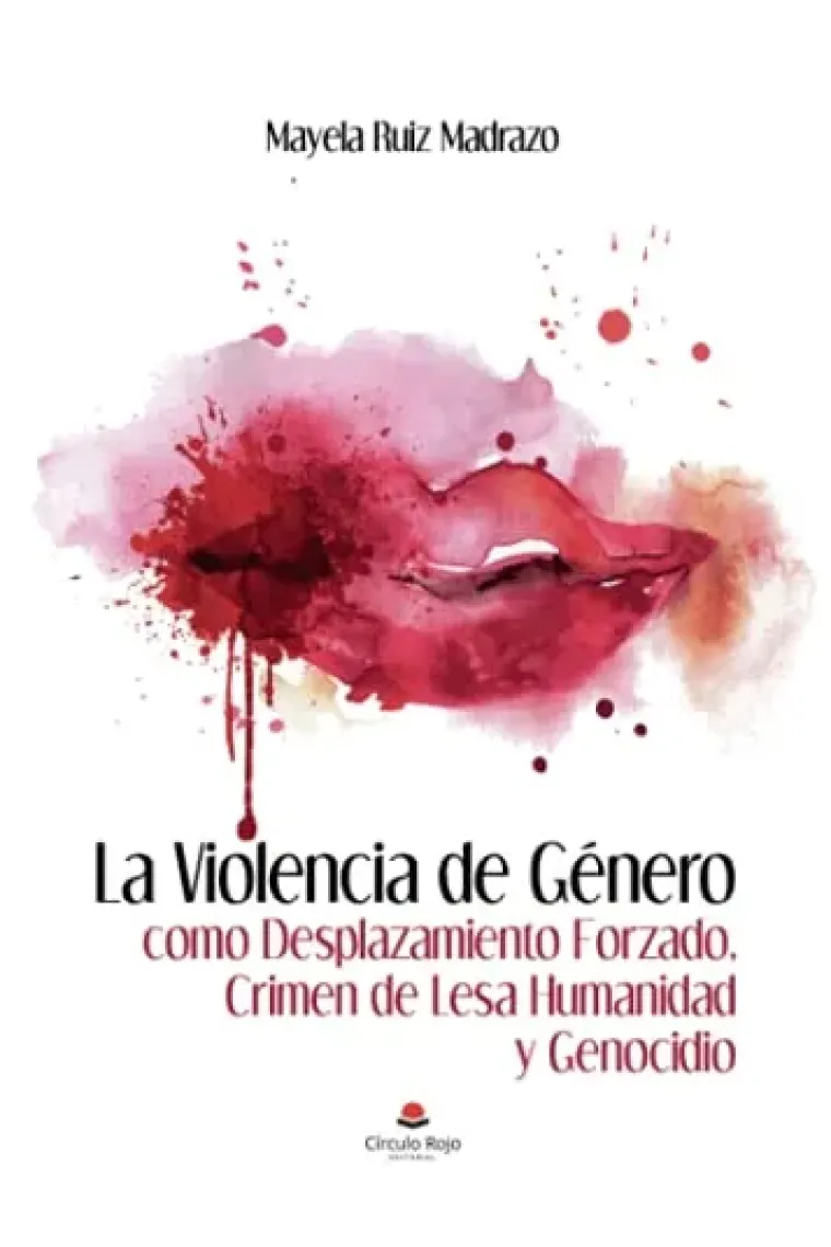 La Violencia de Género como Desplazamiento Forzado, Crimen de Lesa Humanidad y Genocidio