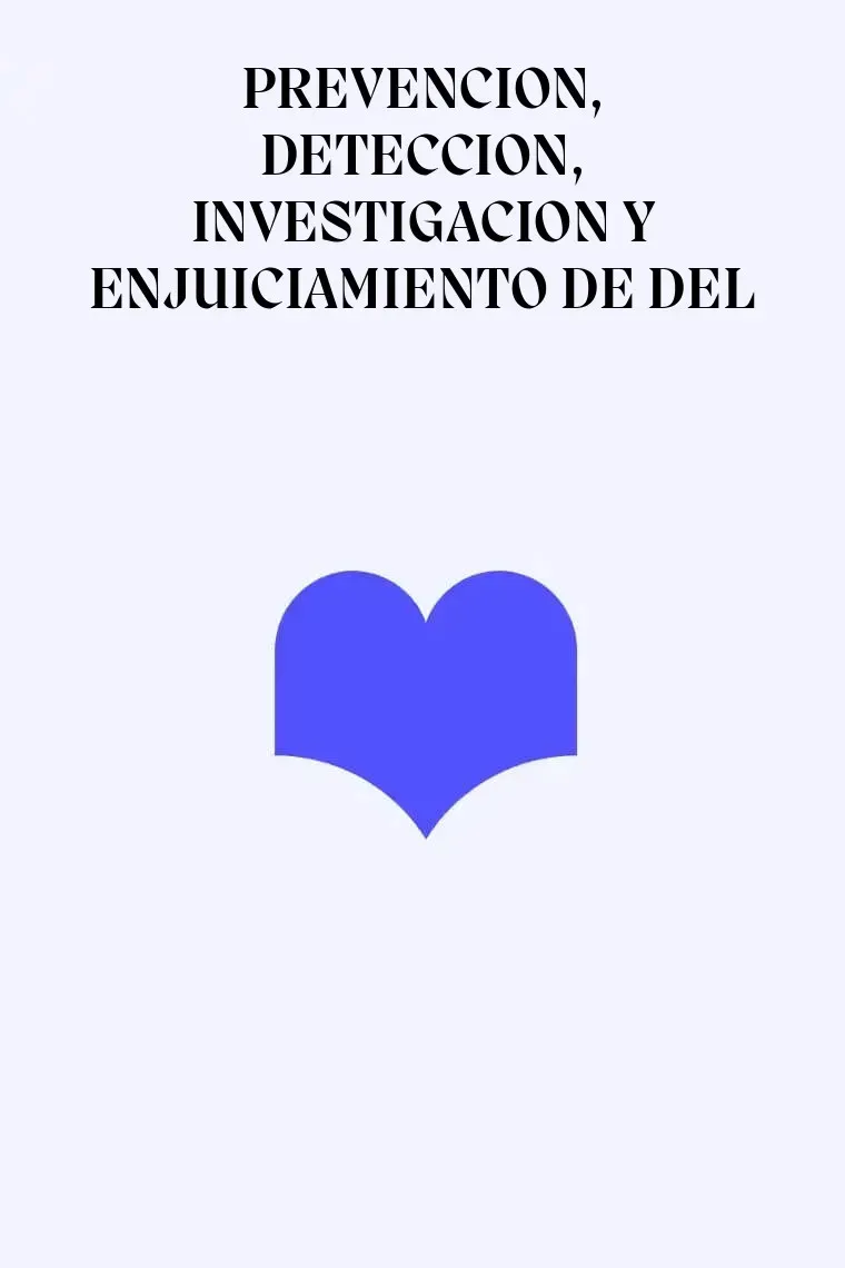PREVENCION, DETECCION, INVESTIGACION Y ENJUICIAMIENTO DE DEL