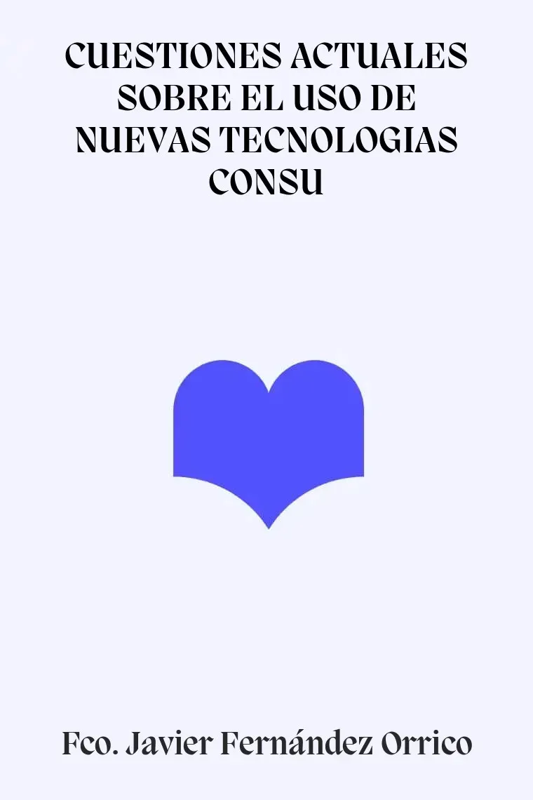 CUESTIONES ACTUALES SOBRE EL USO DE NUEVAS TECNOLOGIAS CONSU