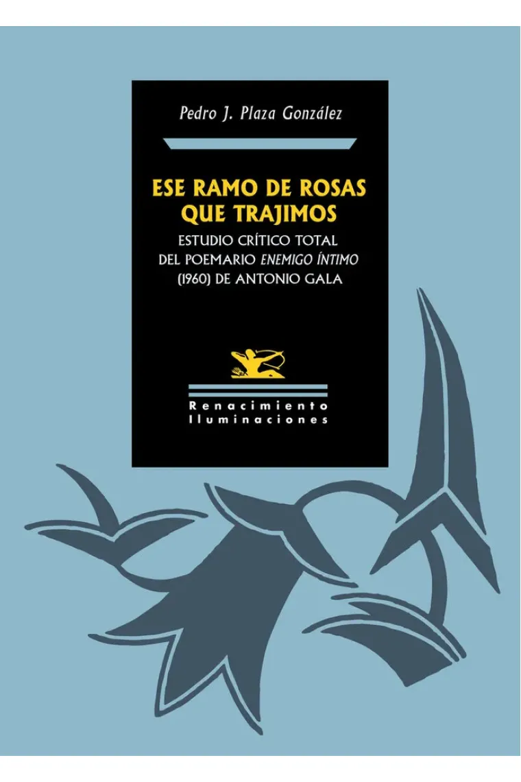 "Ese ramo de rosas que trajimos": estudio crítico total del poemario "Enemigo íntimo" (1960) de Antonio Gala