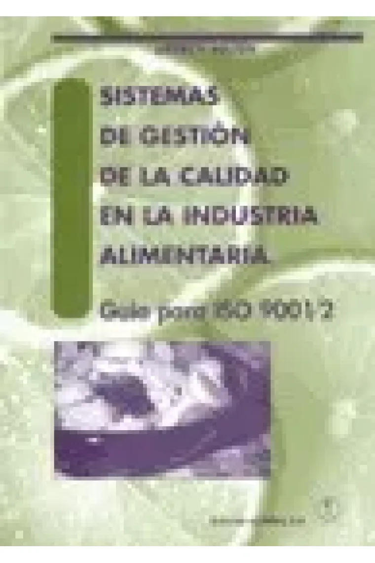 Sistemas de gestión de la calidad en la industria alimentaria. Guía para ISO 9001/2.