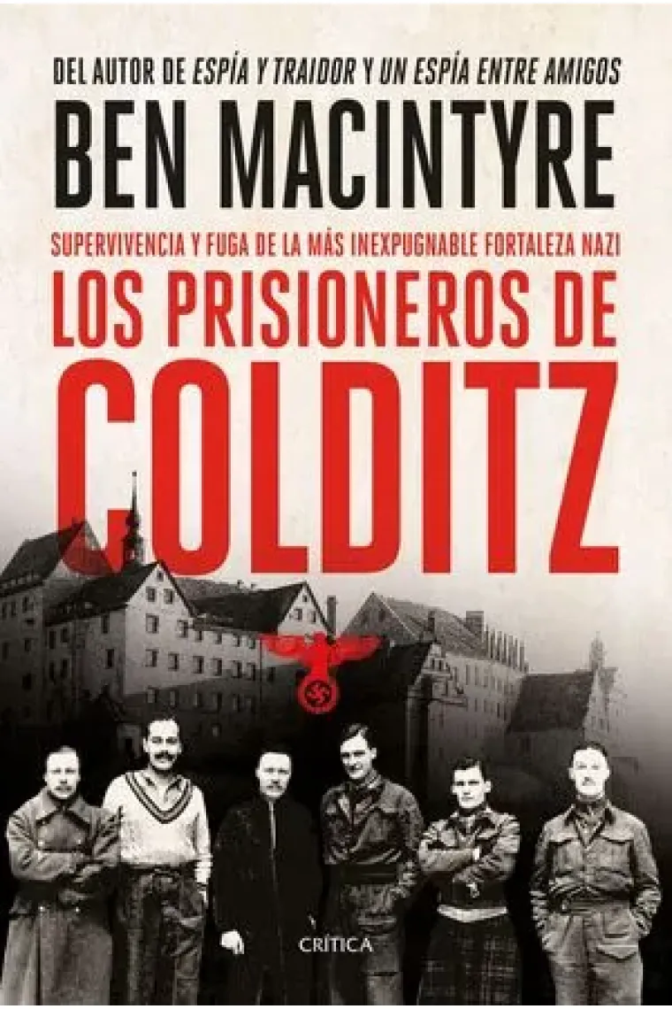 Los prisioneros de Colditz. Supervivencia y fuga de la más inexpugnable fortaleza nazi