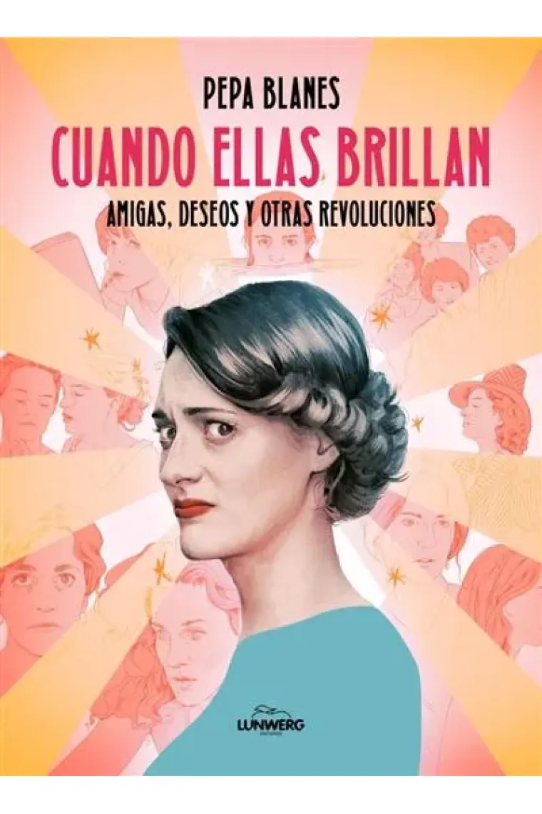 Cuando ellas brillan. Amigas, deseos y otras revoluciones