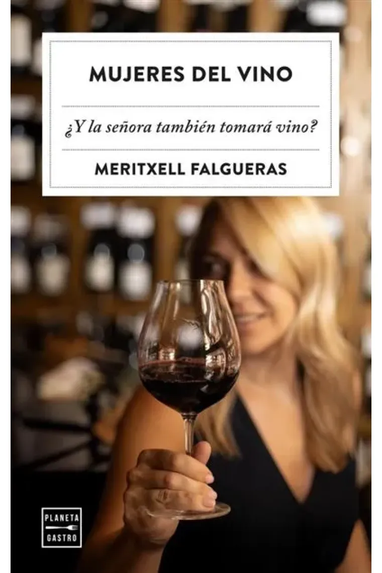 Mujeres del vino. ¿Y la señora también tomará vino?