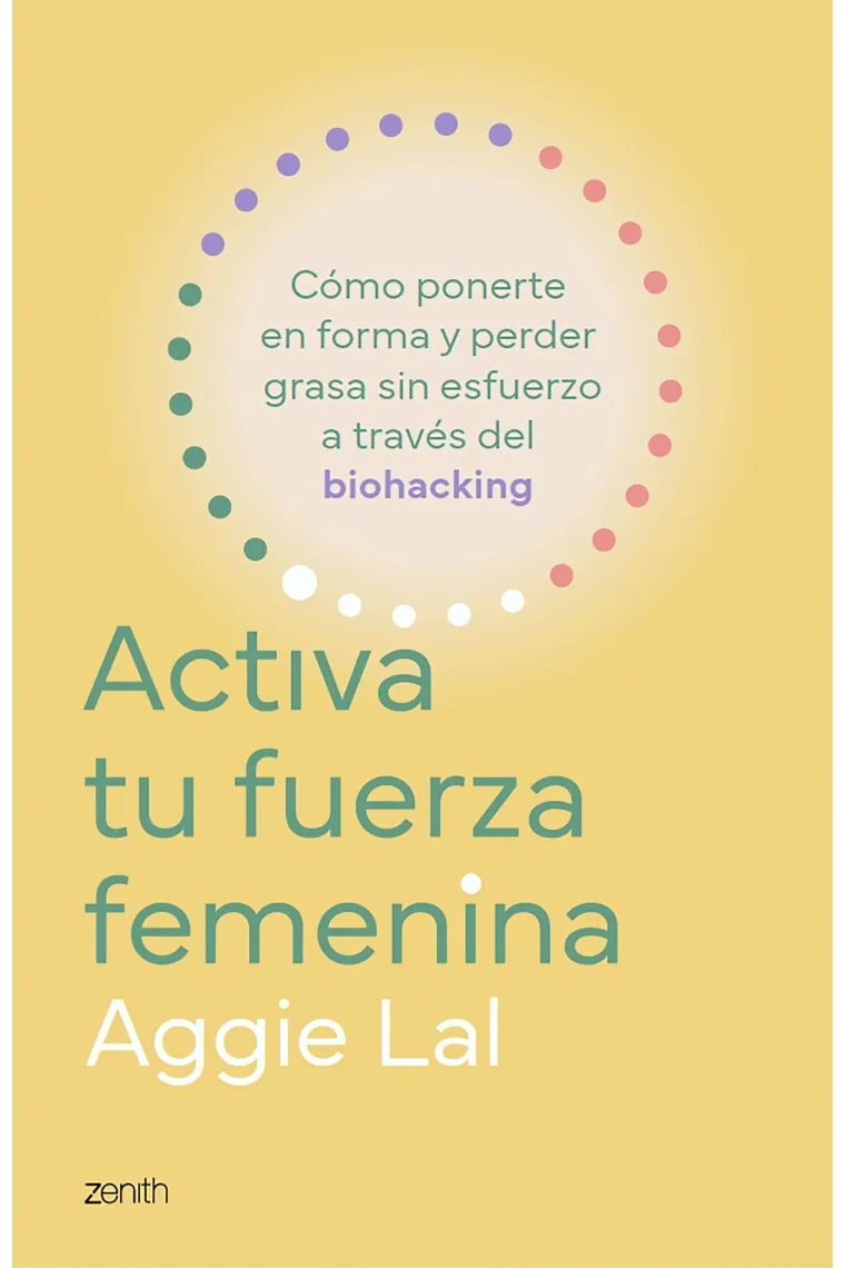 Activa tu fuerza femenina. Cómo ponerte en forma y perder grasa sin esfuerzo a través del biohacking