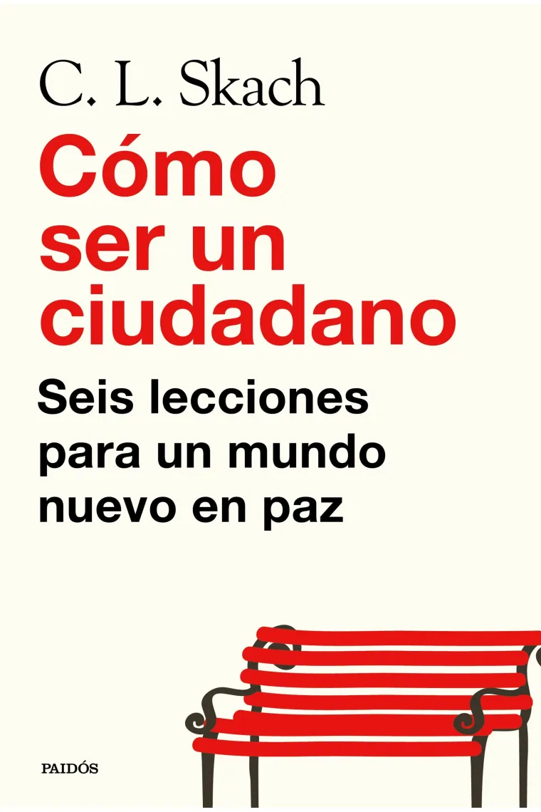 Cómo ser un ciudadano. Seis lecciones para un mundo nuevo en paz