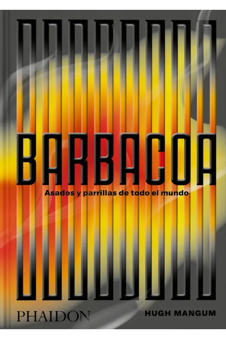 Barbacoa. Asados y parrillas de todo el mundo