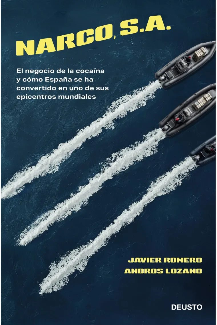 Narco, S. A. El negocio de la cocaína y cómo España se ha convertido en uno de sus epicentros mundiales