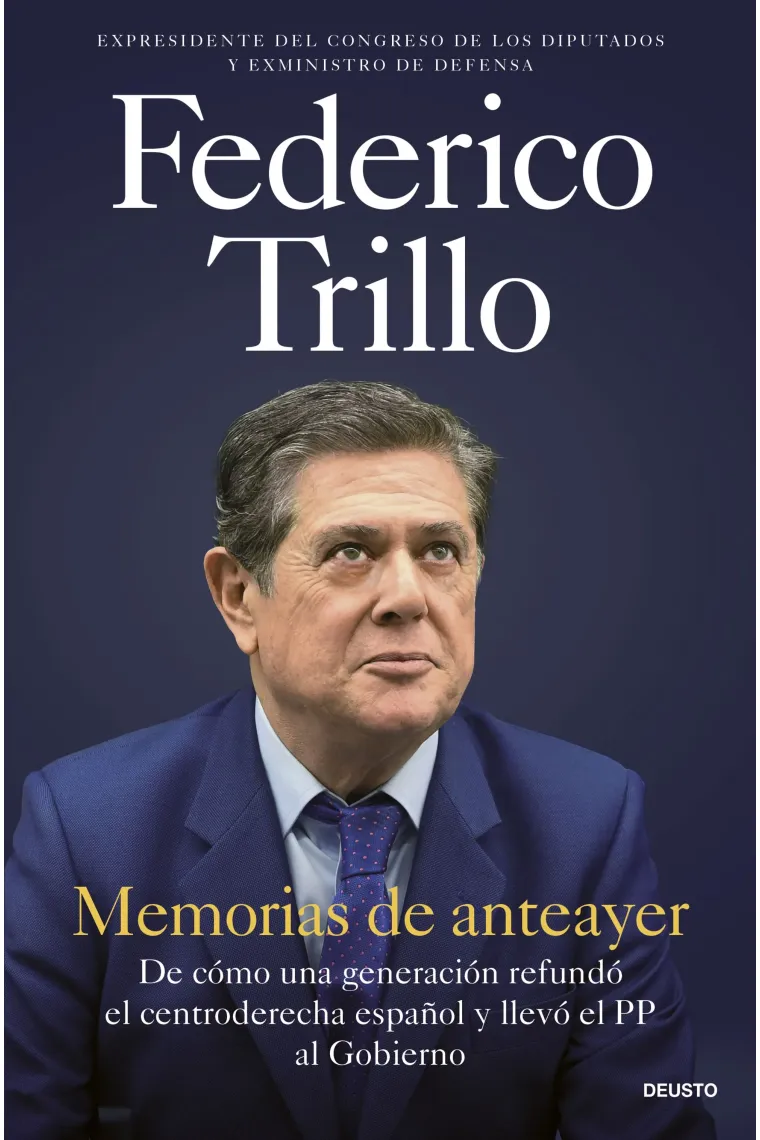 Memorias de anteayer. De cómo una generación refundó el centroderecha español y llevó el PP al Gobierno