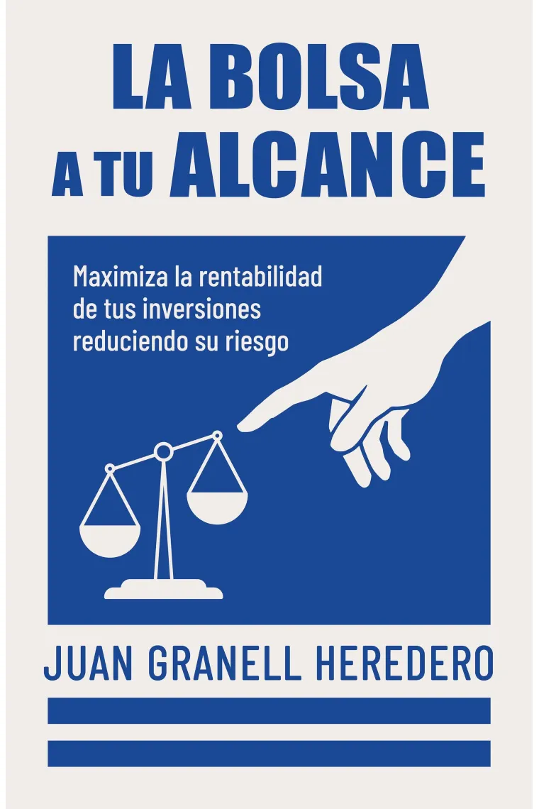 La bolsa a tu alcance. Maximiza la rentabilidad de tus inversiones rediciendo su riesgo