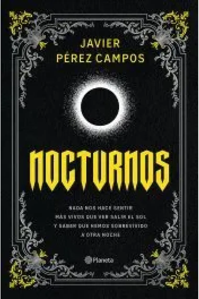 Nocturnos. Nada nos hace sentir más vivos que ver salir el sol y saber que hemos sobrevivido a otra noche