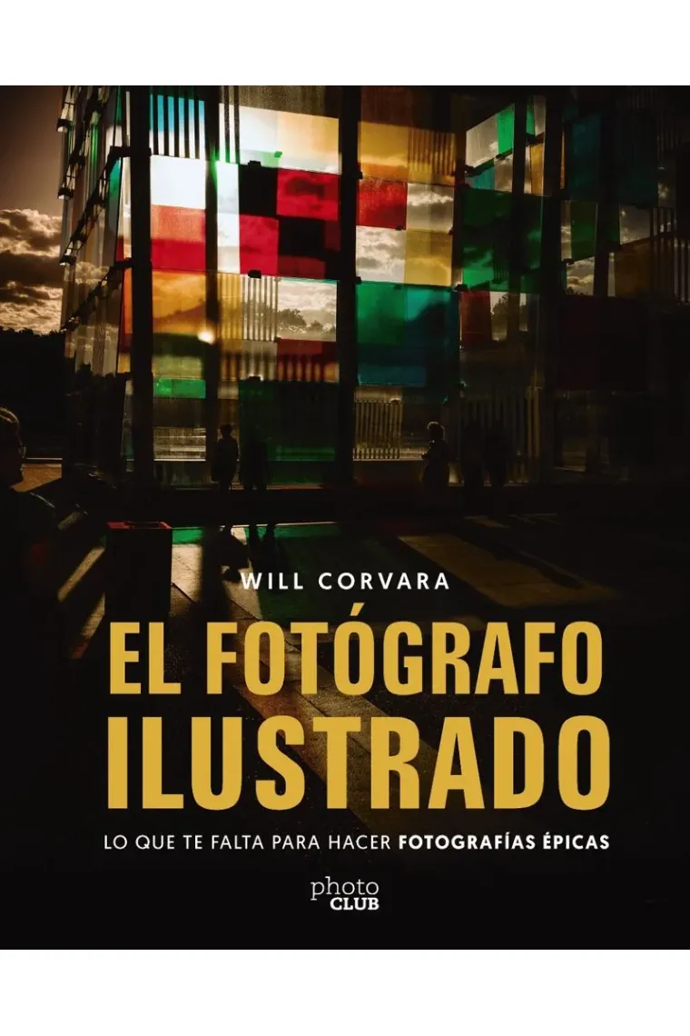 El fotógrafo ilustrado. Lo que te falta para hacer fotografías épicas