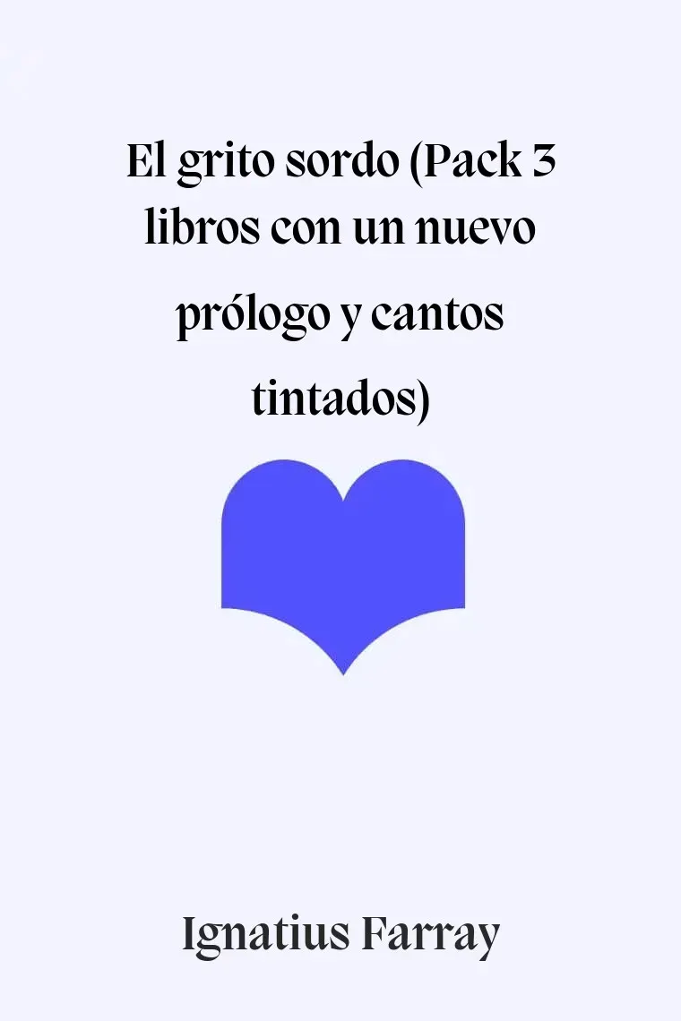 El grito sordo (Pack 3 libros con un nuevo prólogo y cantos tintados)