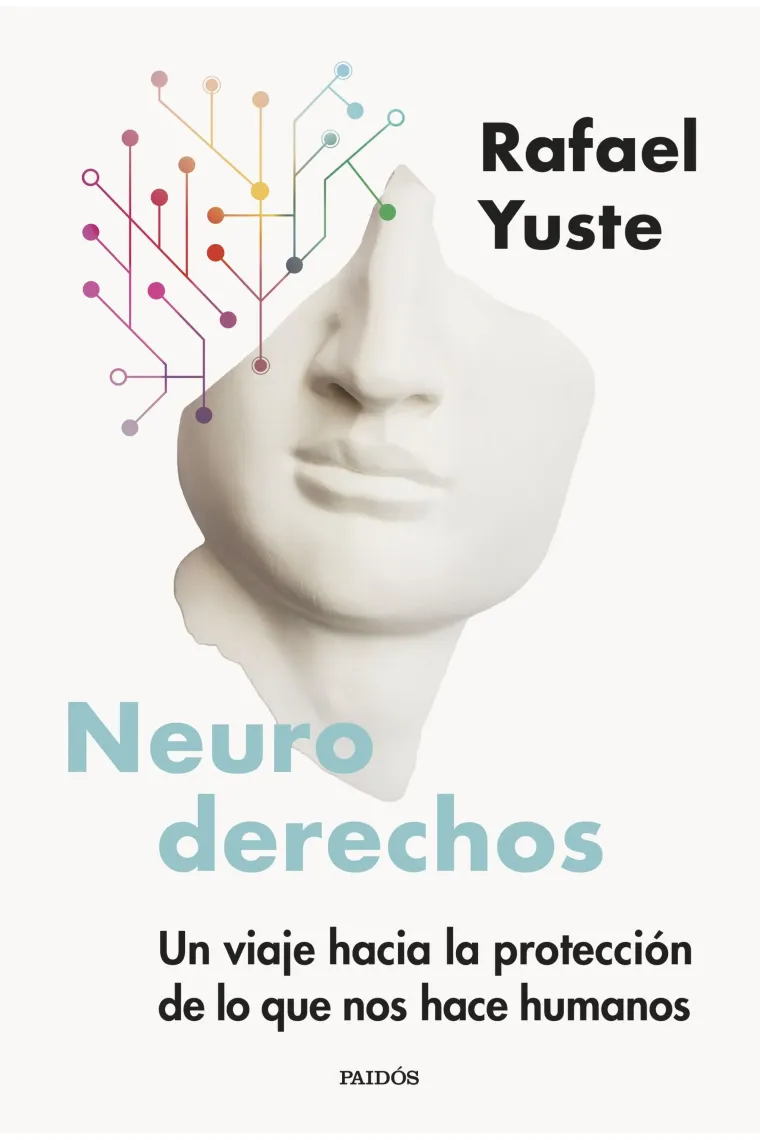 Neuroderechos. Un viaje hacia la protección de lo que nos hace humanos