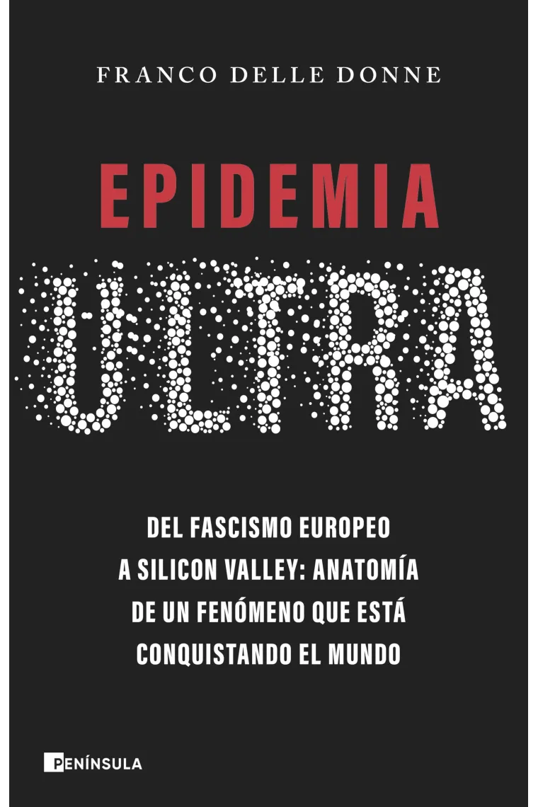 Epidemia ultra. Del fascismo europeo a Silicon Valley: anatomía de un fenómeno que está conquistando el mundo