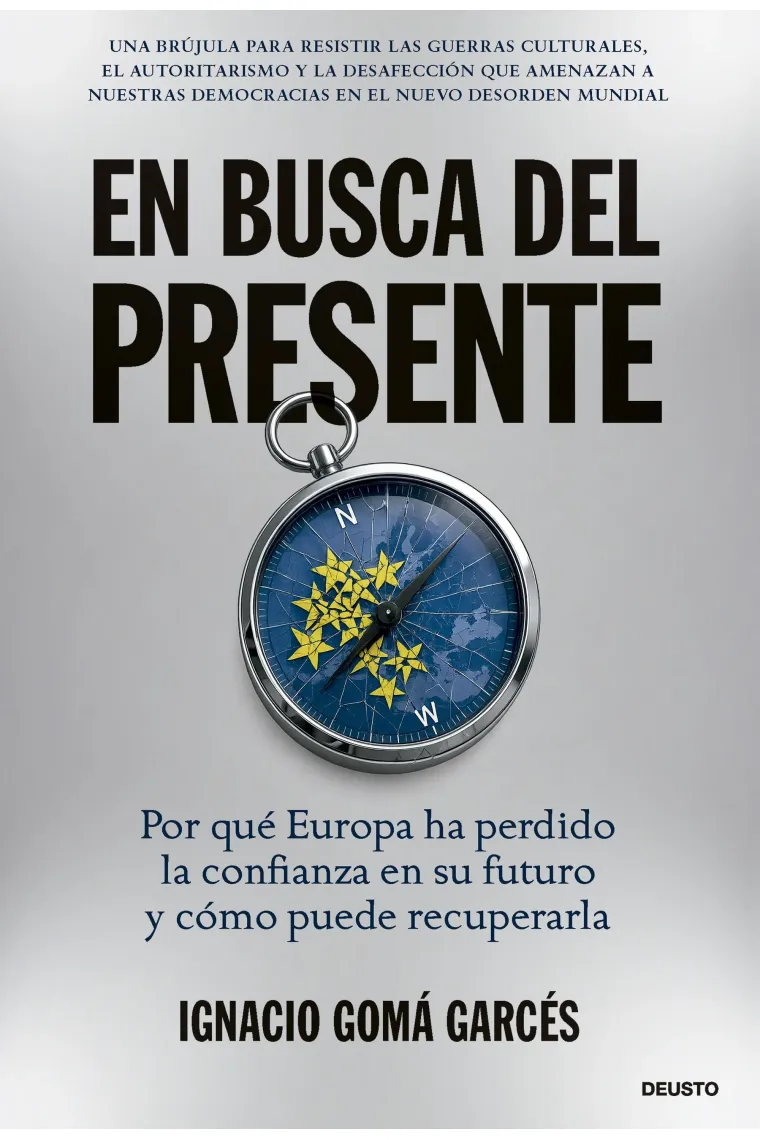 En busca del presente. Por qué Europa ha perdido la confianza en su futuro y cómo puede recuperarla