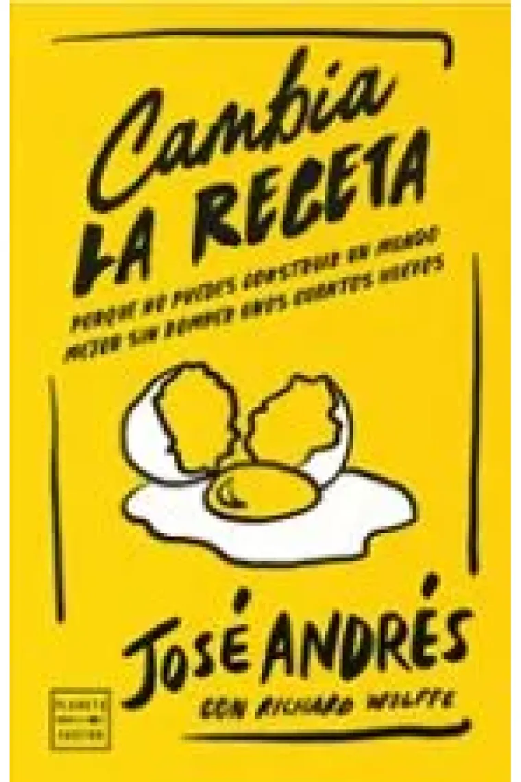 Cambia la receta. Porque no puedes construir un mundo mejor sin romper unos cuantos huevos