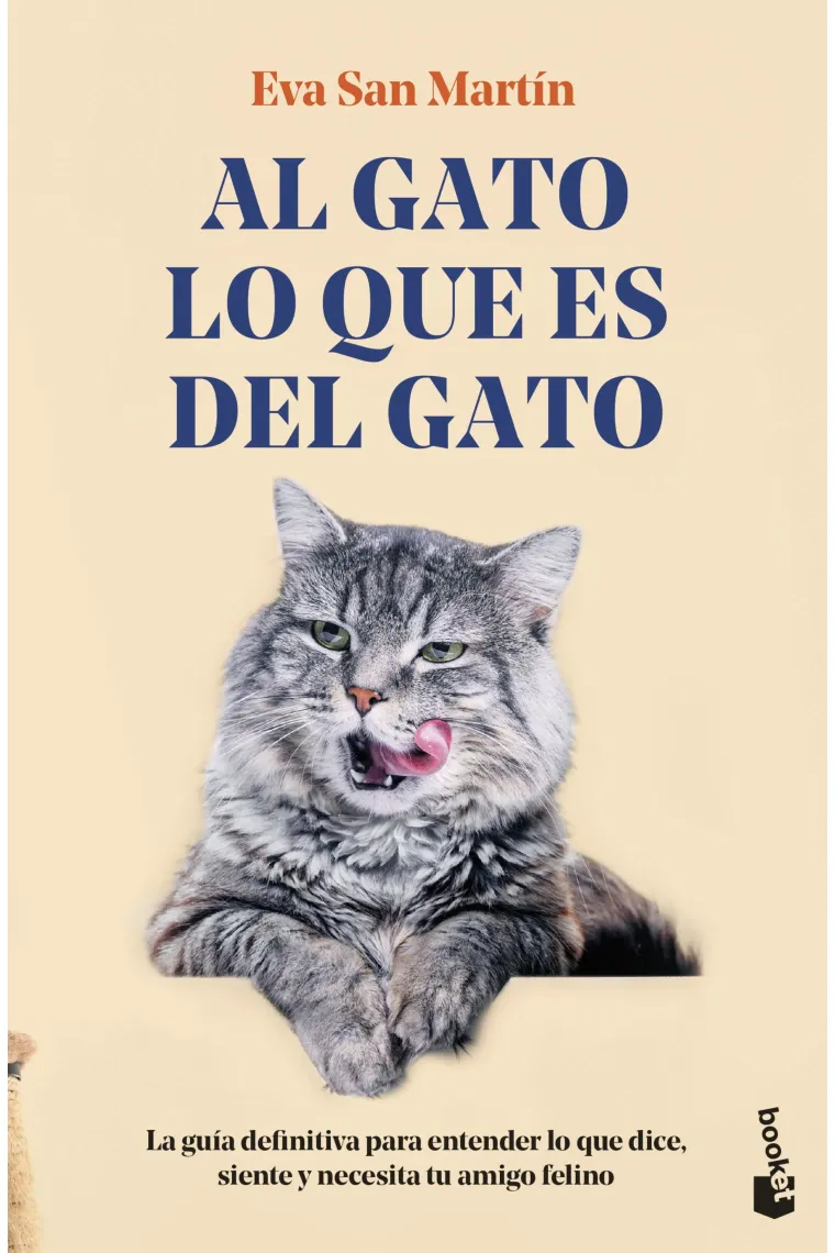 Al gato lo que es del gato. La guía definitiva para entender lo que dice, siente y necesita tu amigo felino