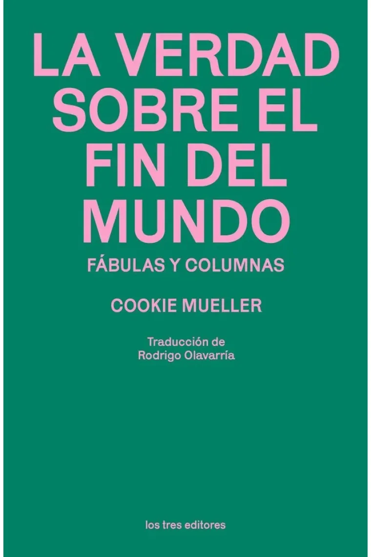 La verdad sobre el fin del mundo. Fábulas y columnas