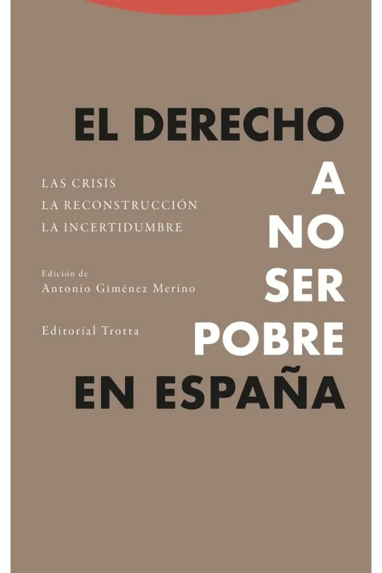 El derecho a no ser pobre en España. Las crisis. La reconstrucción. La incertidumbre