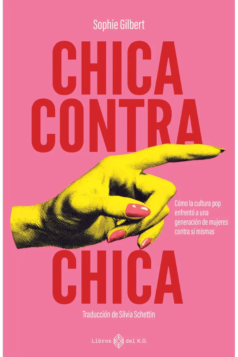 Chica contra chica. Cómo la cultura pop enfrentó a una generación de mujeres contra sí mismas (Finalista Premio Pulitzer 2022)