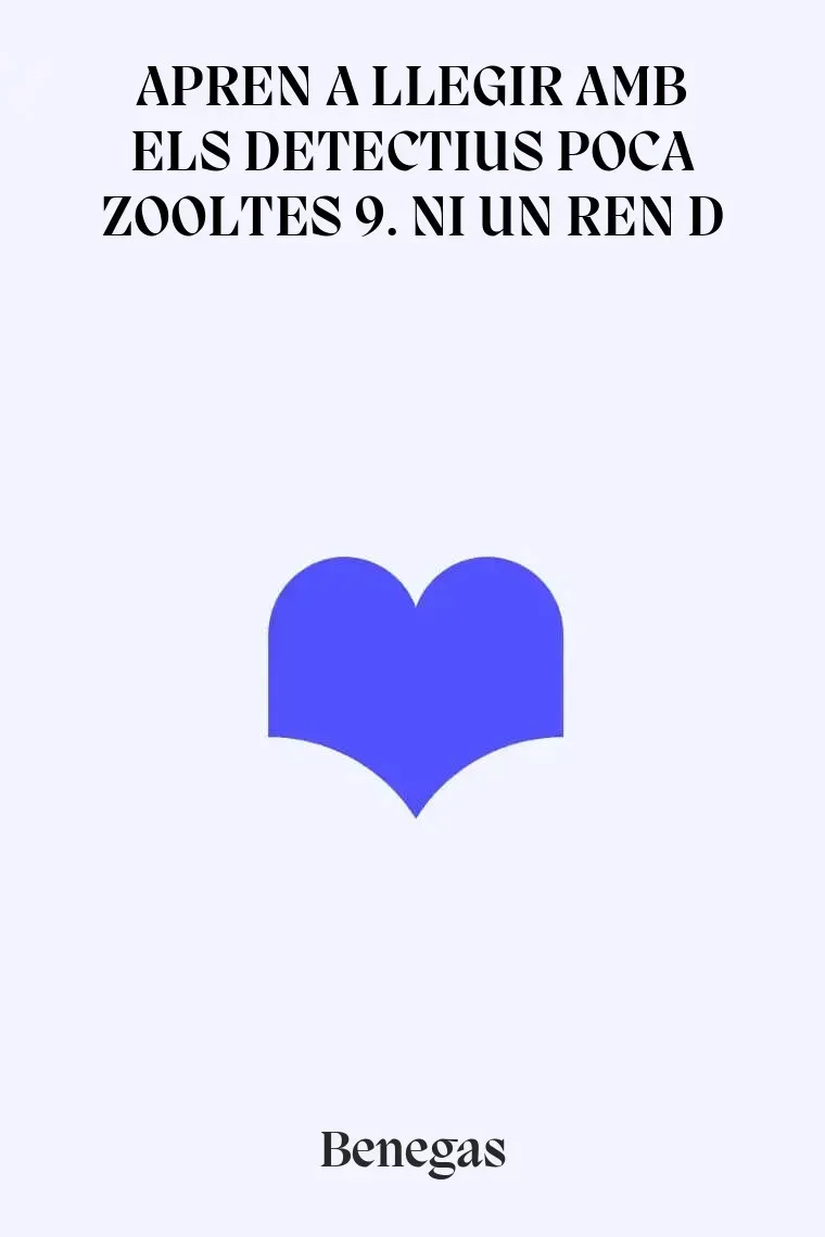 APREN A LLEGIR AMB ELS DETECTIUS POCA ZOOLTES 9. NI UN REN D