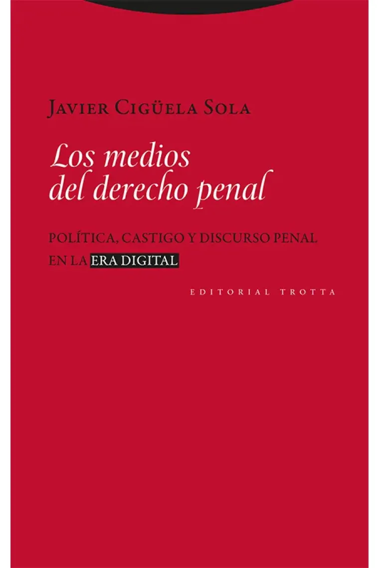 Los medios del derecho penal. Política, castigo y discurso penal en la era digital