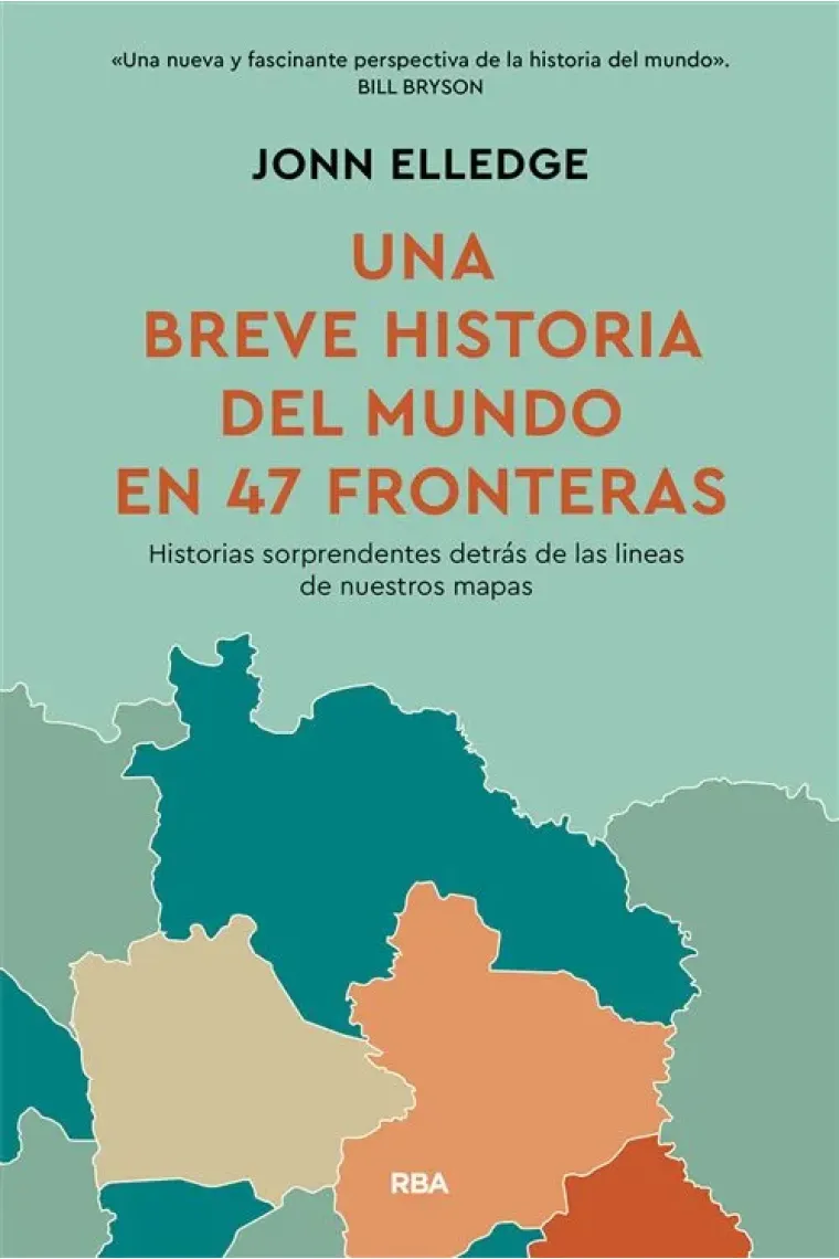 Una historia del mundo en 47 fronteras. Historias sorprendentes detrás de las líneas de nuestros mapas