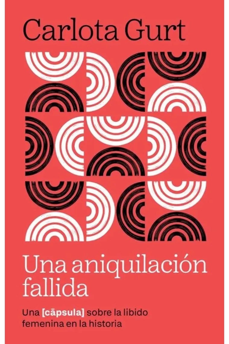Una aniquilacion fallida. Capsula sobre el deseo femenino