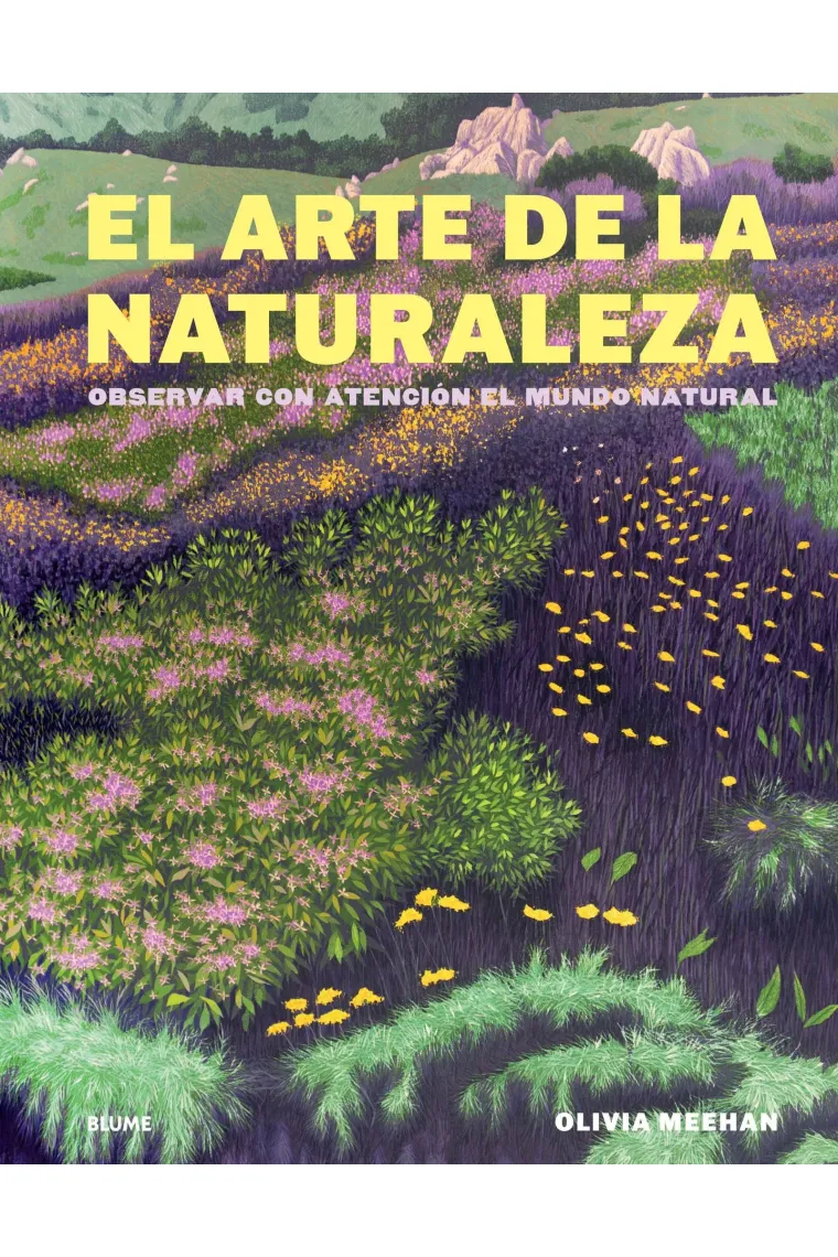 El arte de la naturaleza. Observar con atención el mundo natural