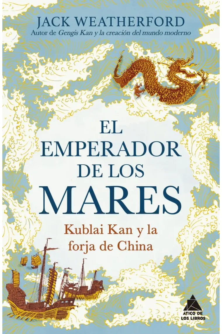 El emperador de los mares. Kublai Kan y la forja de China
