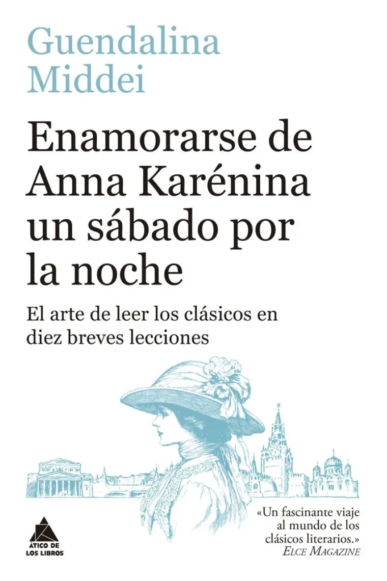 Enamorarse de Anna Karénina un sábado por la noche: el arte de leer los clásicos en diez breves lecciones