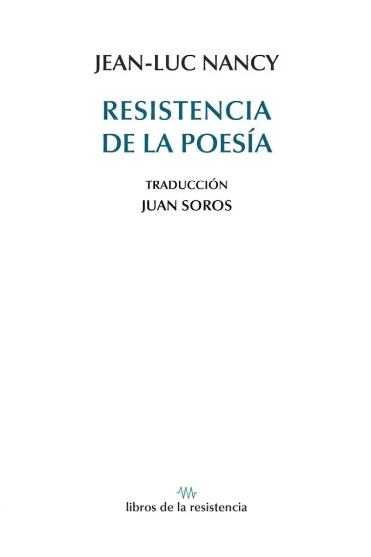 Resistencia de la poesía (Traducción de Juan Soros)