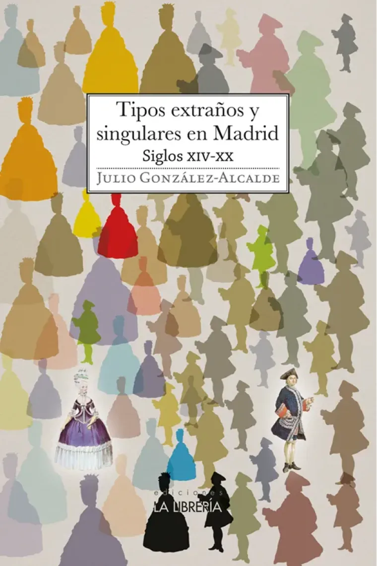 TIPOS EXTRAÑOS Y SINGULARES EN MADRID S XIV - XX