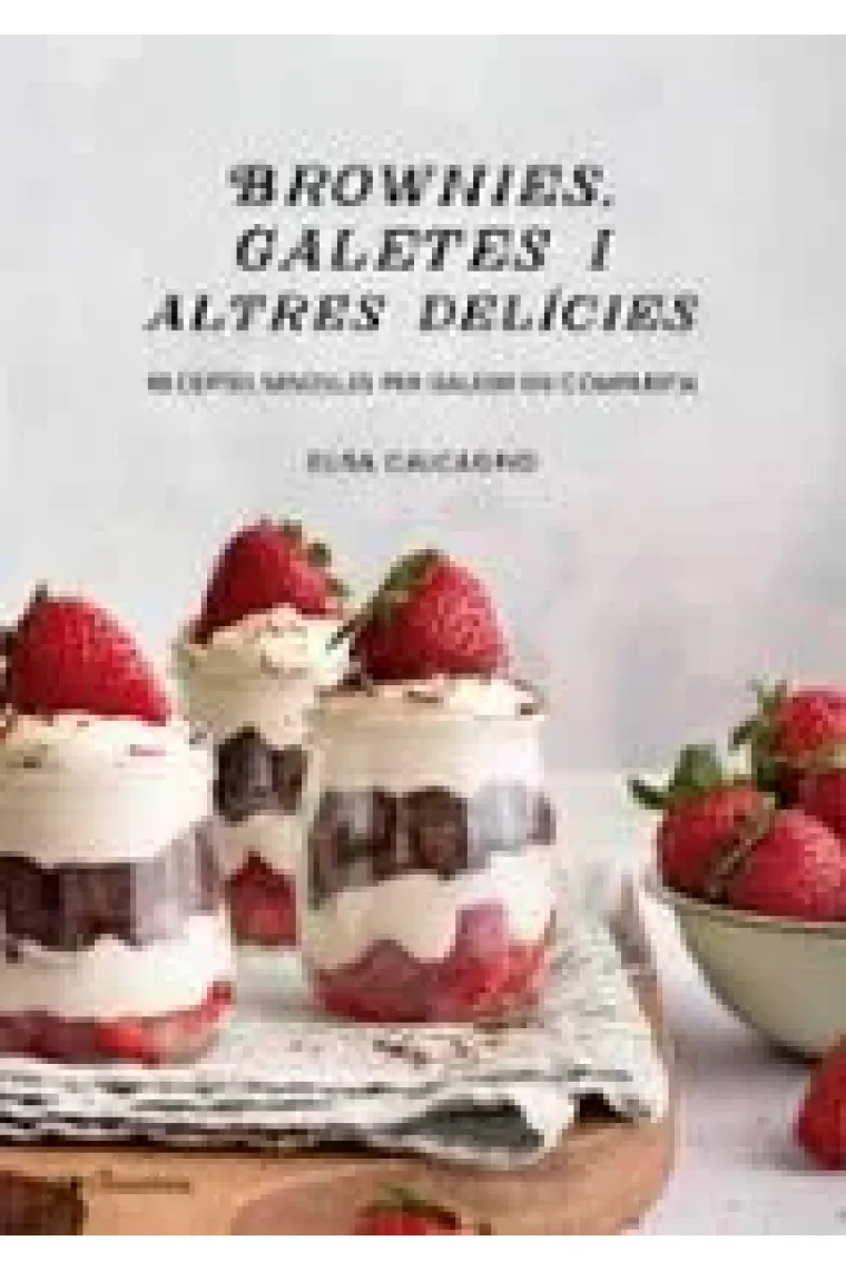 Brownies, galetes i altres delícies. Receptes senzilles per gaudir en companyia